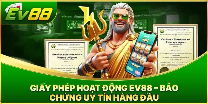 giấy phép hoạt động nhà cái ev88 com